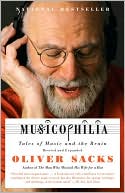 Oliver Sacks: Musicophilia: Tales of Music and the Brain