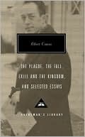 Albert Camus: The Plague, The Fall, Exile and the Kingdom, and Selected Essays