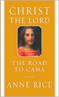 Book cover image of Christ the Lord: The Road to Cana by Anne Rice