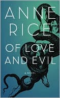Anne Rice: Of Love and Evil (Songs of the Seraphim Series #2)