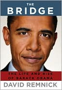 David Remnick: The Bridge: The Life and Rise of Barack Obama