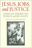 Bettye Collier-Thomas: Jesus, Jobs, and Justice: African American Women and Religion