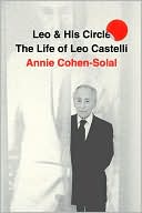 Annie Cohen-Solal: Leo and His Circle: The Life of Leo Castelli