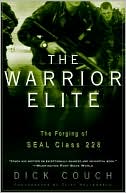 Dick Couch: The Warrior Elite: The Forging of SEAL Class 228