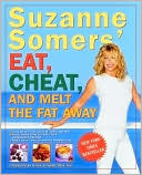 Book cover image of Suzanne Somers' Eat, Cheat, and Melt the Fat Away by Suzanne Somers