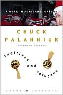 Book cover image of Fugitives and Refugees: A Walk in Portland, Oregon by Chuck Palahniuk