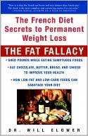 Book cover image of The Fat Fallacy: The French Diet Secrets to Permanent Weight Loss by William Clower