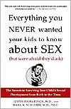 Justin Richardson: Everything You Never Wanted Your Kids to Know about Sex but Were Afraid They'd Ask: The Secrets to Surviving Your Child's Sexual Development from Birth to the Teens