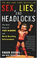 Mike Mooneyham: Sex, Lies, and Headlocks: The Real Story of Vince McMahon and World Wrestling Entertainment