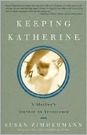 Susan Zimmermann: Keeping Katherine: A Mother's Journey to Acceptance