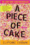 Cupcake Brown: A Piece of Cake: A Memoir
