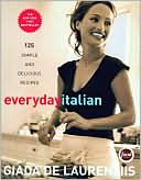 Book cover image of Everyday Italian: 125 Simple and Delicious Recipes by Giada De Laurentiis