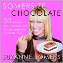 Book cover image of Somersize Chocolate: 30 Delicious, Guilt-Free Desserts for the Carb-Conscious Chocolate-Lover by Suzanne Somers