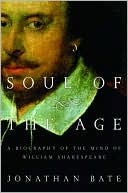 Book cover image of Soul of the Age: A Biography of the Mind of William Shakespeare by Jonathan Bate