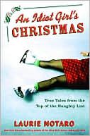 Laurie Notaro: An Idiot Girl's Christmas: True Tales from the Top of the Naughty List