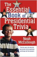 Book cover image of Essential Book of Presidential Trivia by Noah McCullough