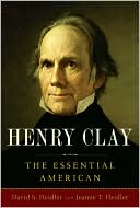 Book cover image of Henry Clay: The Essential American by David S. Heidler