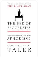 Nassim Nicholas Taleb: The Bed of Procrustes: Philosophical and Practical Aphorisms