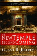 Book cover image of The New Temple and the Second Coming: The Prophecy That Points to Christ's Return in Your Generation by Grant R. Jeffrey