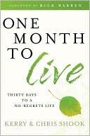 Book cover image of One Month to Live: Thirty Days to a No-Regrets Life by Kerry Shook