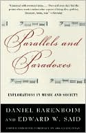 Daniel Barenboim: Parallels and Paradoxes: Explorations in Music and Society
