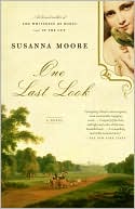 Susanna Moore: One Last Look