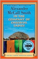 Alexander McCall Smith: In the Company of Cheerful Ladies (The No. 1 Ladies' Detective Agency Series #6)