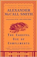 Book cover image of The Careful Use of Compliments (Isabel Dalhousie Series #4) by Alexander McCall Smith
