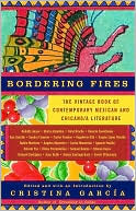 Cristina Garcia: Bordering Fires: The Vintage Book of Contemporary Mexican and Chicano/a Literature