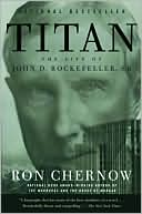 Book cover image of Titan: The Life of John D. Rockefeller, Sr. by Ron Chernow
