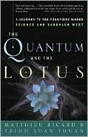 Trinh Xuan Thuan: The Quantum and the Lotus: A Journey to the Frontiers Where Science and Buddhism Meet