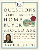 Book cover image of 100 Questions Every First-Time Home Buyer Should Ask: With Answers from Top Brokers from Around the Country by Ilyce R. Glink