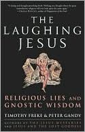 Book cover image of The Laughing Jesus: Religious Lies and Gnostic Wisdom by Peter Gandy