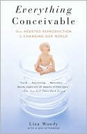 Book cover image of Everything Conceivable: How the Science of Assisted Reproduction Is Changing Our World by Liza Mundy