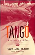 Book cover image of Tango: The Art History of Love by Robert Farris Thompson