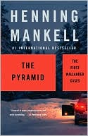 Henning Mankell: The Pyramid: The First Wallander Cases