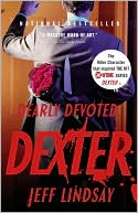 Jeff Lindsay: Dearly Devoted Dexter (Dexter Series #2)