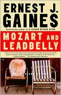 Ernest J. Gaines: Mozart and Leadbelly: Stories and Essays