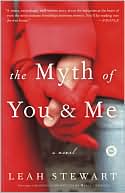 Book cover image of The Myth of You and Me by Leah Stewart