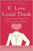 Alon Gratch: If Love Could Think: Using Your Mind to Guide Your Heart