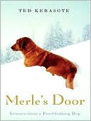 Ted Kerasote: Merle's Door: Lessons from a Freethinking Dog