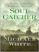 Book cover image of Soul Catcher by Michael White