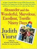 Book cover image of Alexander and the Wonderful, Marvelous, Excellent, Terrific Ninety Days by Judith Viorst