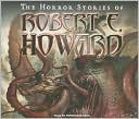 Book cover image of The Horror Stories of Robert E. Howard by Robert E. Howard