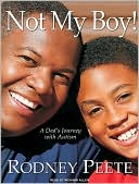 Book cover image of Not My Boy!: A Father, a Son, and One Family's Journey with Autism by Rodney Peete
