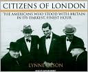 Lynne Olson: Citizens of London: The Americans Who Stood with Britain in Its Darkest, Finest Hour