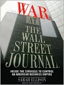 Book cover image of War at the Wall Street Journal: Inside the Struggle to Control an American Business Empire by Sarah Ellison