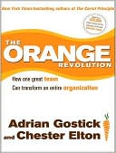 Book cover image of The Orange Revolution: How One Great Team Can Transform an Entire Organization by Adrian Gostick