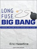Eric Haseltine: Long Fuse, Big Bang: Achieving Long-Term Success Through Daily Victories