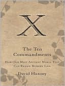 Book cover image of The Ten Commandments: How Our Most Ancient Moral Text Can Renew Modern Life, Vol. 8 by David Hazony